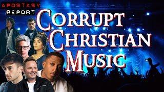 Apostasy Report - The Corrupt Christian Music Industry