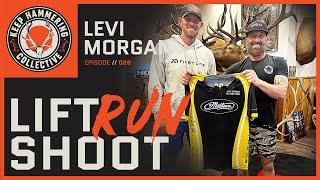 Lift. Run. Shoot. | Levi Morgan | Episode 028