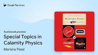 Special Topics in Calamity Physics by Marisha Pessl · Audiobook preview