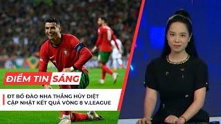 Điểm tin sáng 16/11: Ronaldo rực sáng tại Nations League; Đông Á Thanh Hóa tiếp tục bay cao