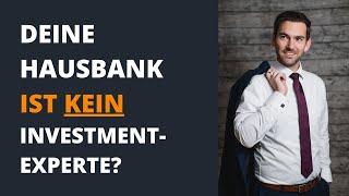 Darum ist deine Hausbank kein guter Investmentberater!