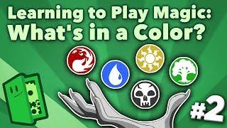 Learning to Play Magic - Part 2 - What's in a Color? - Extra Credits