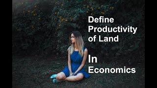 Productivity of Land