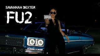 Savannah Dexter - FU2 (Official Music Video)