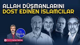 Allah düşmanlarını dost edinen islamcılar | Prof. Dr. Ayhan TEKİNEŞ