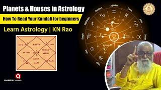 Planets & Houses in Astrology | How To Read Your Kundali for beginners | Learn Astrology | KN Rao