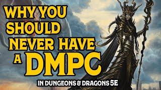 Why You Should Never Have a DMPC in D&D