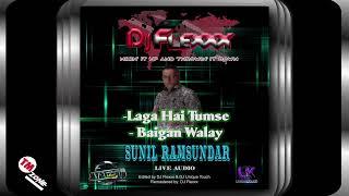 DJ Flexxx - Sunil Ramsundar - Laga Hai Tumse - Baigan Walay - 2k24 live Audio