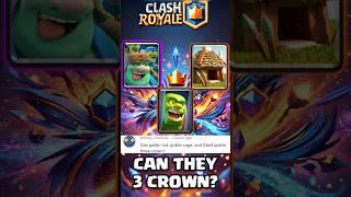 Can Goblin Giant, Goblin hut and Goblin cage 3 Crown ? #clashroyale