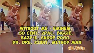 Without Me - Eminem, 50 Cent, 2Pac, Biggie, Eazy-E, Snoop Dogg, Dr. Dre, Xzibit, Method Man.