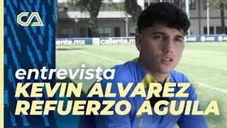 Entrevista exclusiva con Kevin Álvarez |  Nuevo refuerzo Águila