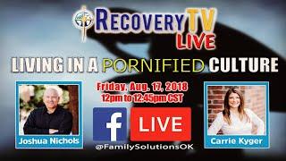 RecoveryTV LIVE [S1E2]: Living in a PORNIFIED Culture