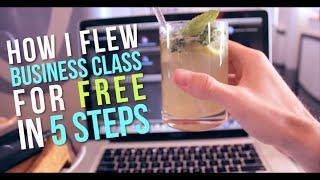 FLYING BUSINESS CLASS FREE IN 5 STEPS