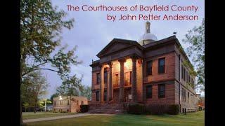 The Courthouses of Bayfield County by John Petter Anderson