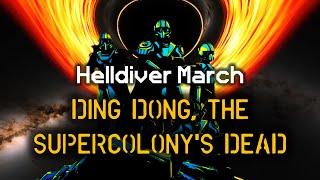 Ding Dong, the Supercolony's Dead! - Helldiver Victory March | Marching Cadence | Helldivers 2