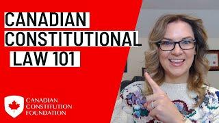 Canadian Constitutional Law 101