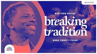 Breaking Tradition | Duane Roberts | Matthew 15