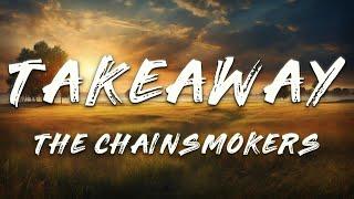 The Chainsmokers,  ILLENIUM, Lennon Stella - Takeaway (Lyrics)