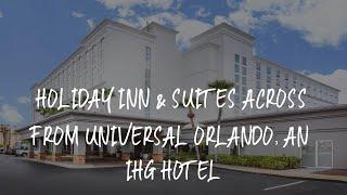 Holiday Inn & Suites Across From Universal Orlando, an IHG Hotel Review - Orlando , United States of