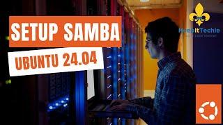 Set Up a Samba Server on Ubuntu 24.04: Step-by-Step Guide for File Sharing