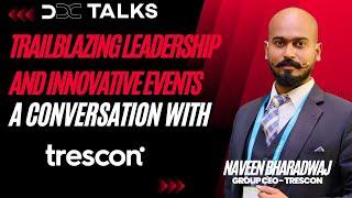 A Conversation with Naveen Bharadwaj Group CEO of Trescon