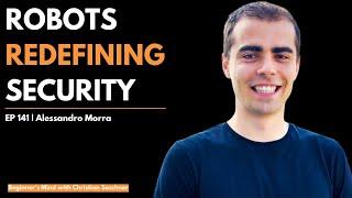 EP 141: Alessandro Morra - How AI-Powered Robotics Will Transform Security