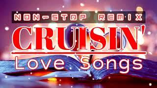 CRUISIN'  Non-stop Love Songs Remix