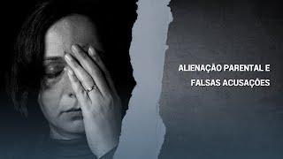 Alienação Parental e falsas acusações: como se proteger?