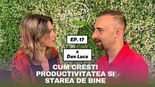 #17 - DAN LUCA  "Cum cresti productivitatea si starea de bine"