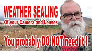 Camera and lens Weather Sealing and Dust Proof... You probably do not need it! - IN ENGLISH