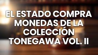 El Estado compra monedas de la Colección Tonegawa vol. II