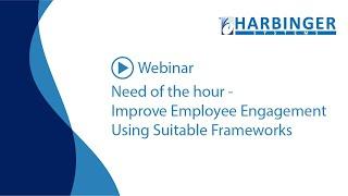 Need of the hour - Improve Employee Engagement Using Suitable Frameworks