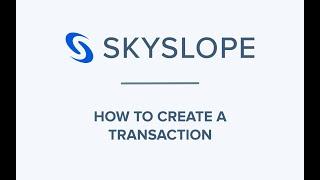 SkySlope - How to Create a Transaction