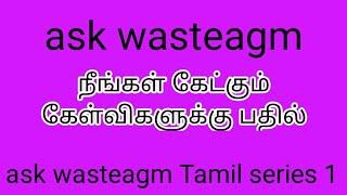 Ask wasteagm Tamil series 1