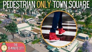 Pedestrian ONLY Town Square! 15-Minute City 02 | Cities Skylines