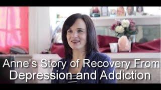 Back from the Brink: Anne’s Story of Recovery from Depression and Addiction