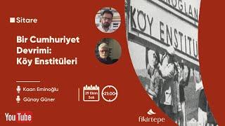 Bir Cumhuriyet Devrimi: Köy Enstitüleri I Kaan Eminoğlu, Günay Güner I Sitare #31