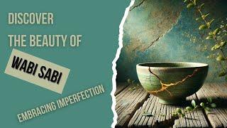 Discover The Beauty Of Wabi Sabi