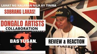 BASTUSAN 3 - DONGALO ARTISTS (REVIEW & REACTION) BY TARGET