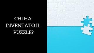 Chi ha inventato il puzzle?