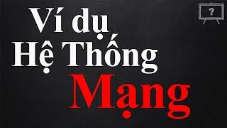 VÍ DỤ VỀ HỆ THỐNG MẠNG? MÔ HÌNH HỆ THỐNG MẠNG CƠ BẢN? | GIẢI THÍCH HỘ