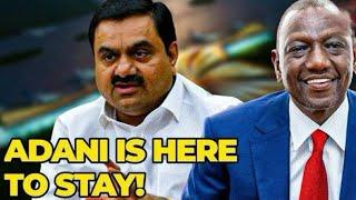 ADANI IS HERE TO STAY! RUTO WACHA UJINGA SHA BADO NI YAKO NA ADANI