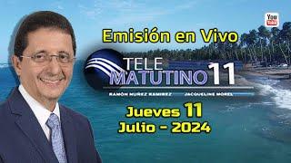 #EnVivo  / Telematutino 11  █  Jueves  11  de  Julio  2024