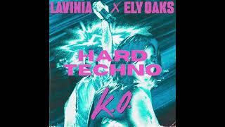 LAVINIA, Ely Oaks - K.O. [Hard Techno Remix]