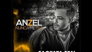 Anzel - Nunca Me Fui - #BACHATA 2015