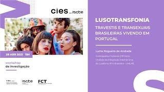 Lusotransfonia: Travestis e transexuais brasileiras vivendo em Portugal - Luma Nogueira de Andrade