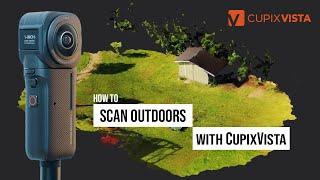 3D Scanning OUTDOORS with CupixVista and Insta360 cameras | How to SCAN and create DOLLHOUSE view