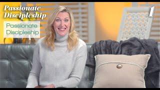 Passionate Discipleship Bible Study Talk 1: Passionate Discipleship