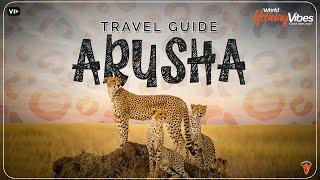 Discover Arusha, Tanzania: Your Ultimate Travel Guide | World Holiday Vibes