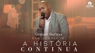 @GersonRufinoOficial - DVD A HISTÓRIA CONTINUA COM 10 LOUVORES INÉDITOS